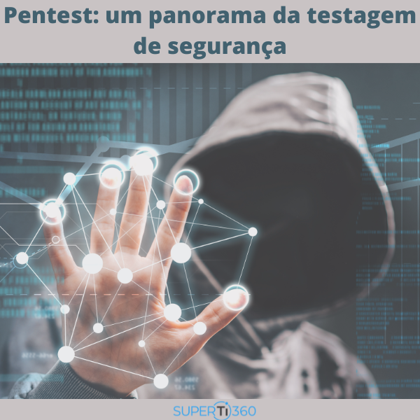Pentest: um panorama da testagem de segurança