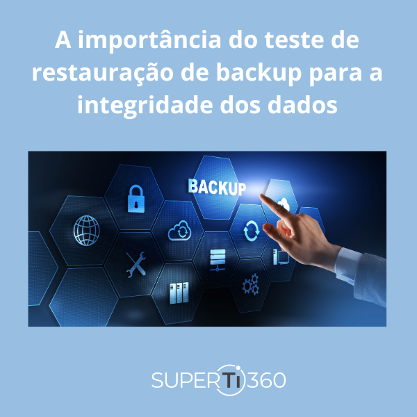 A importância do teste de restauração de backup para a integridade dos dados