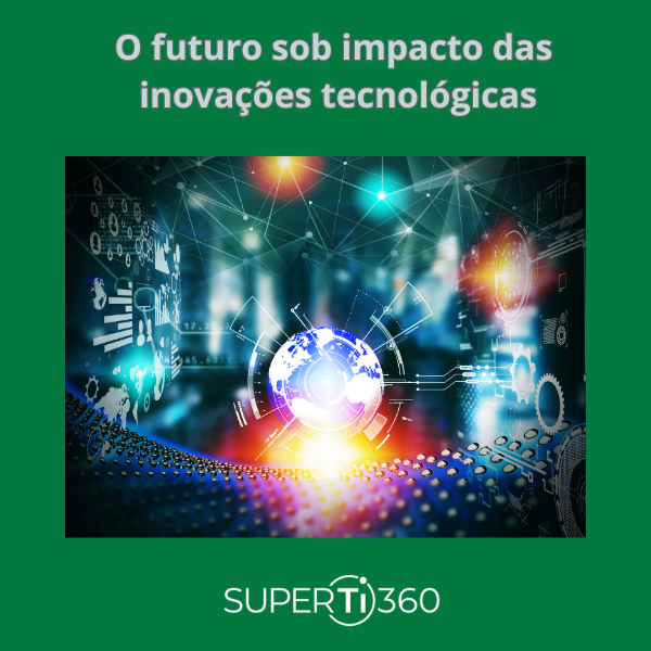 O futuro sob impacto das inovações tecnológicas