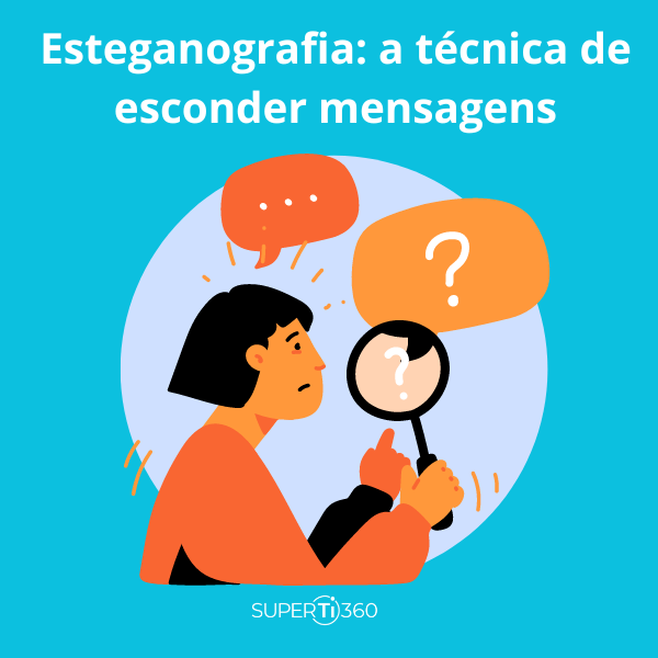 Esteganografia: a técnica de esconder mensagen